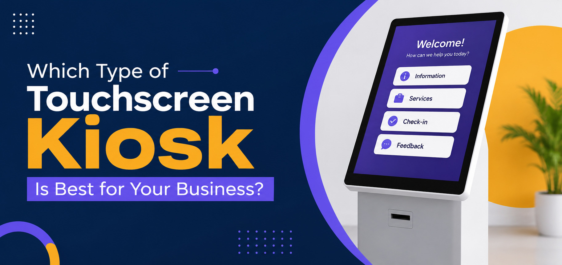 Which Type of Touchscreen Kiosk Is Best for Your Business?