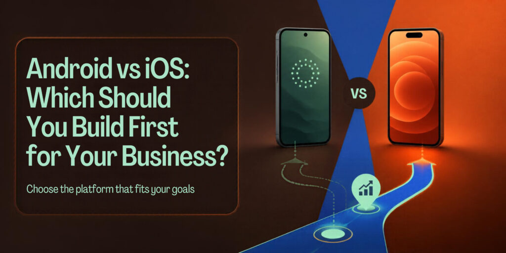 Android vs iOS app development comparison banner showing two smartphones, helping businesses choose the right mobile app platform for their goals.